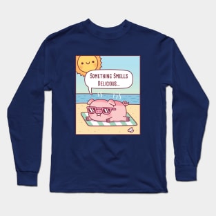 Pig Gets Sunburned At Beach, Something Smells Delicious Funny Long Sleeve T-Shirt